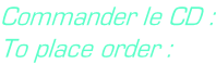 Commander le CD : To place order :